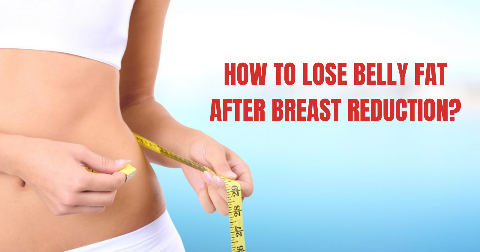 How to lose fat after breast reduction
